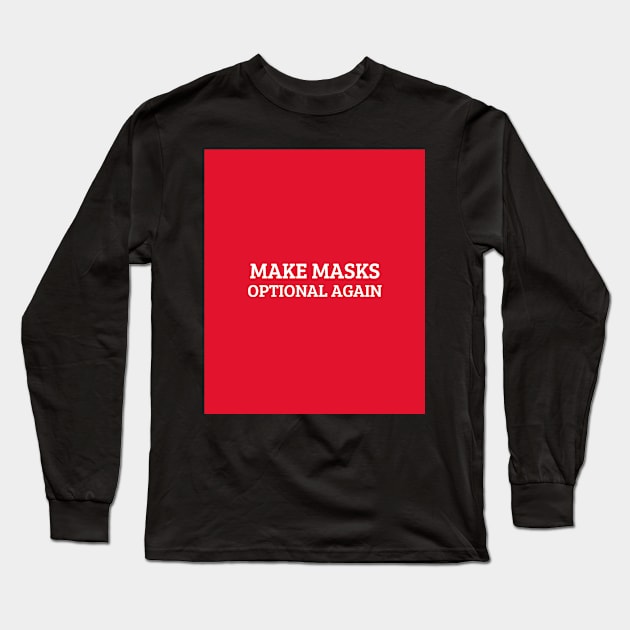 Make Masks Optional Again Long Sleeve T-Shirt by mikepod